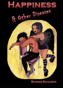 SumikoSaulson_HappinessAndOtherDiseases